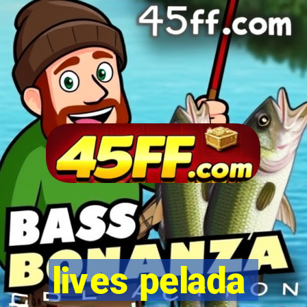 lives pelada